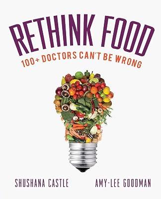 Rethink Food: 100+ Doctors Can't Be Wrong by Goodman, Amy-Lee; Castle, Shushana | Paperback | Diets & Dieting 2