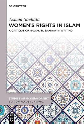 Women’s Rights in Islam: A Critique of Nawal El Saadawi’s Writing: 49 (Studies on Modern Orient, 49) by Shehata, Asmaa | Hardcover | Islamic Life & Practice 2