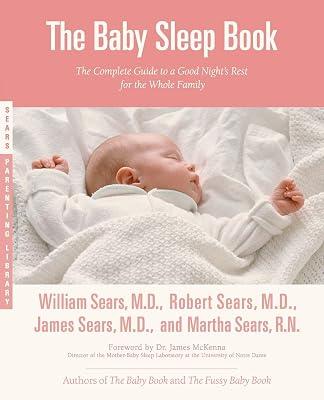 The Baby Sleep Book: The Complete Guide to a Good Night's Rest for the Whole Family (Sears Parenting Library) by Sears MD, Robert W; Sears RN, Martha; Sears MD Frcp, William | Paperback | Family & Relationships 2