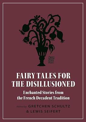 Fairy Tales for the Disillusioned: Enchanted Stories from the French Decadent Tradition | Paperback | Fiction 2