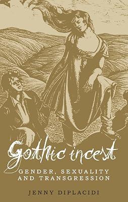 Gothic Incest: Gender, Sexuality and Transgression by DiPlacidi, Jenny | Hardcover | Literary Studies: From C 1900 - 2