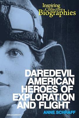 Daredevil American Heroes of Exploration and Flight (Inspiring Collective Biographies) by Schraff, Anne E. | Library | Juvenile Nonfiction 2