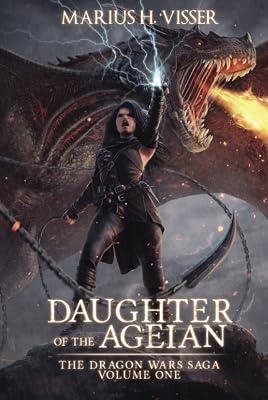 Daughter of The Ageian: ONE (The Dragon Wars Saga Volume One) by Visser, Marius H | Hardcover | Fiction 2