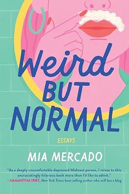 Weird but Normal: Essays by Mercado, Mia | Paperback | Humor 2