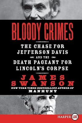 Bloody Crimes: The Chase for Jefferson Davis and the Death Pageant for Lincoln's Corpse by Swanson, James L. | Paperback | True Crime: Historical 2