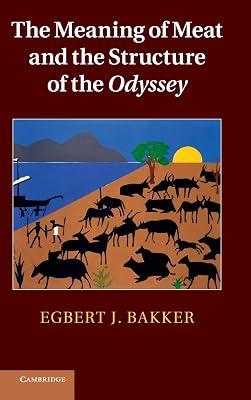 The Meaning of Meat and the Structure of the Odyssey by Bakker, Egbert J. | Hardcover | History 2