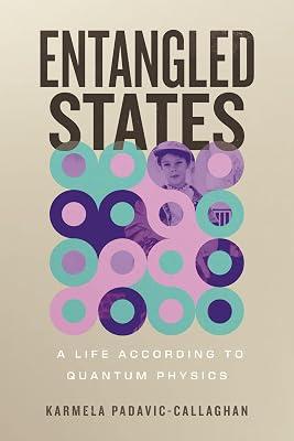 Entangled States: A Life According to Quantum Physics by Padavic-Callaghan, Karmela | Hardcover | Science 2