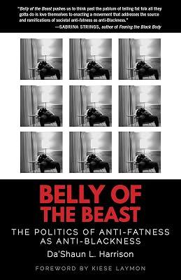 Belly of the Beast: The Politics of Anti-Fatness as Anti-Blackness by Harrison, Da'Shaun L. | Paperback | Social Science 2