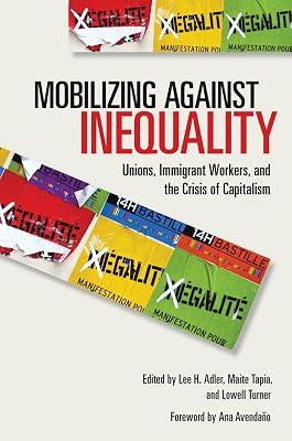 Mobilizing Against Inequality: Unions, Immigrant Workers, and the Crisis of Capitalism (Frank W. Pierce Memorial and Conference, 15) | Hardcover | Political Science 2