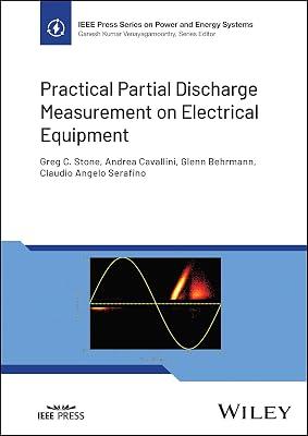 Practical Partial Discharge Measurement on Electrical Equipment (IEEE Press on Power and Energy Systems, 126) by Stone, Greg C.; Cavallini, Andrea; Behrmann, Glenn; Serafino, Claudio Angelo | Hardcover | Technology & Engineering 2