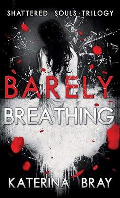 Barely Breathing: Shattered Souls Trilogy Book 1 by Bray, Katerina | Hardcover | Adult & Contemporary Romance 2