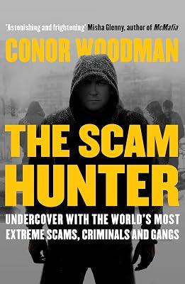 The Scam Hunter: Investigating the Criminal Heart of the Global City by Woodman, Conor | Paperback | True Crime 2