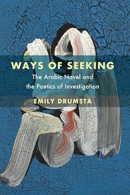 Ways of Seeking: The Arabic Novel and the Poetics of Investigation: 6 (Islamic Humanities) by Drumsta, Emily | Paperback | Education 2