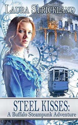 Steel Kisses: A Buffalo Steampunk Adventure: 4 by Strickland, Laura | Paperback | Fiction 2
