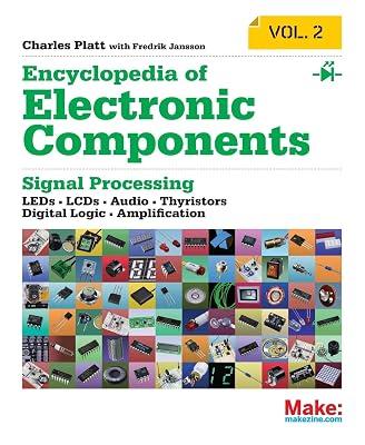 Encyclopedia of Electronic Components Volume 2: Leds, Lcds, Audio, Thyristors, Digital Logic, and Amplification (Encyclopedia of Electronic ... ... Thyristors, Digital Logic, and Amplification) by Platt, Charles | Paperback | Reference Works 2