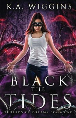 Black the Tides: 2 (Threads of Dreams) by Wiggins, K a | Paperback | Fantasy & Magical Realism (Children'S 2
