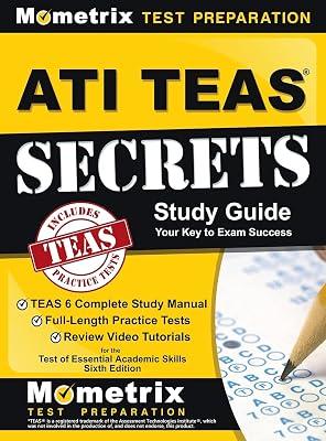 ATI TEAS Secrets Study Guide: TEAS 6 Complete Study Manual, Full-Length Practice Tests, Review Video Tutorials for the Test of Essential Academic Sk | Hardcover | Medical 2