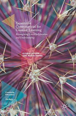 Generative Conversations for Creative Learning: Reimagining Literacy Education and Understanding (Creativity, Education and the Arts) by UNKNOWN | Hardcover | Literacy Strategies 2