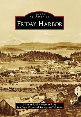 Friday Harbor (Images of America) by San Juan Historical Society; Vouri, Julia; Vouri, Mike | Paperback | History 2