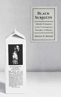 Black Subjects: Identity Formation in the Contemporary Narrative of Slavery by Keizer, Arlene | Hardcover | Literary Studies: General 2