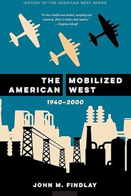 The Mobilized American West, 1940–2000 (History of the American West) by Findlay, John M. | Hardcover | History Of The Americas 2