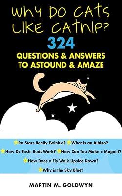 Why Do Cats Like Catnip?: 324 Questions and Answers to Astound and Amaze by Goldwyn, Matrin M. | Paperback | Science 2