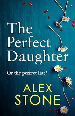 The Perfect Daughter: An absolutely gripping psychological thriller you won't be able to put down by Stone, Alex | Hardcover | Thriller 2
