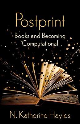 Postprint – Books and Becoming Computational (The Wellek Library Lectures) by Hayles, N. Katherine | Hardcover | Literature: History & Criticism 2