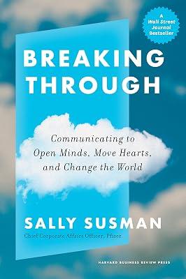 Breaking Through: Communicating to Open Minds, Move Hearts, and Change the World by Susman, Sally | Hardcover | Business & Economics 2