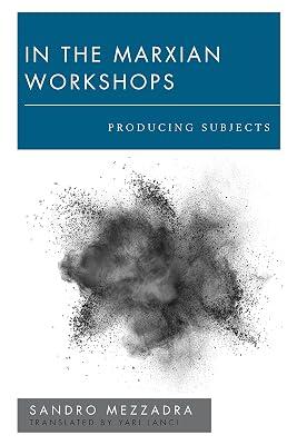 In the Marxian Workshops: Producing Subjects (New Politics of Autonomy) by Mezzadra, Sandro | Hardcover | Political Science 2