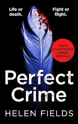 Perfect Crime: A gripping, fast-paced crime thriller from the bestselling author of Perfect Kill - your perfect distraction!: Book 5 (A DI Callanach Thriller) by Fields, Helen | Paperback | Crime And 2