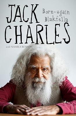 Jack Charles: Born-Again Blakfella: A Born-Again Blakfella by Charles, Jack | Paperback | Biography & Autobiography 2