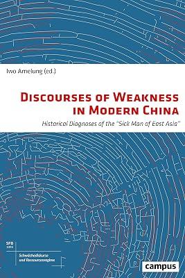 Revisiting the "Sick Man of Asia" – Discourses of Weakness in Late 19th and Early 20th Century China: Historical Diagnoses of the "Sick Man of East ... (Discourses of Weakness and Resource Regimes) by Riebold, Sebastian | Paperback | Asian History 2