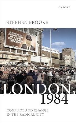 London, 1984: Conflict and Change in the Radical City by Brooke, Stephen | Hardcover | British & Irish History 2