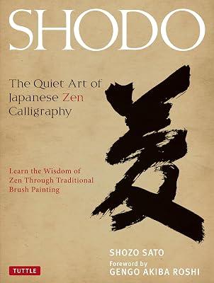 Shodo: The Quiet Art of Japanese Zen Calligraphy, Learn the Wisdom of Zen Through Traditional Brush Painting by Sato, Shozo | Hardcover | Art 2
