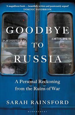 Goodbye to Russia: A Personal Reckoning from the Ruins of War by Rainsford, Sarah | Paperback | Reportage & Collected Journalism 2
