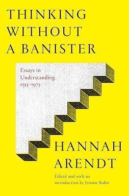 Thinking Without a Banister: Essays in Understanding, 1953-1975 by Arendt, Hannah | Hardcover | Philosophy 2
