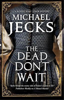 The Dead Don't Wait: 4 (A Bloody Mary Tudor Mystery) by Jecks, Michael | Paperback | Historical Mysteries 2