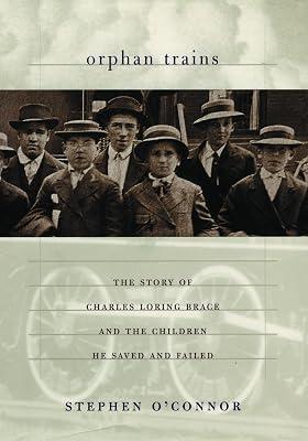 Orphan Trains: The Story of Charles Loring Brace and the Children He Saved and Failed by O'Connor, Stephen | Paperback | History 2