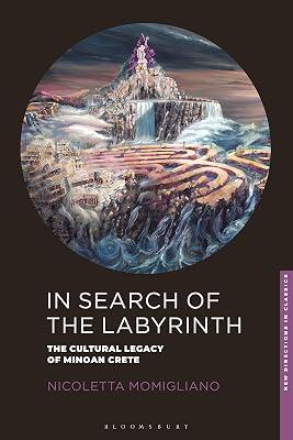 In Search of the Labyrinth: The Cultural Legacy of Minoan Crete (New Directions in Classics) by Momigliano, Nicoletta | Hardcover | Crete 2