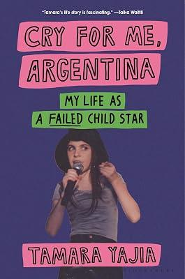 Cry for Me, Argentina: My Life As a Failed Child Star by Yajia, Tamara | Hardcover | Biography & Autobiography 2