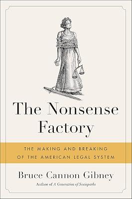 THE NONSENSE FACTORY: HOW OUR BLOATED, BROKEN LEGAL SYSTEM IS FAILING REGULAR AMERICANS by Gibney, Bruce Cannon | Hardcover | Political Science & Theory 2