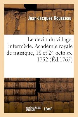 Le Devin Du Village, Intermde: Acadmie Royale de Musique, 18 Et 24 Octobre 1752 Et Paris, Fontainebleau, 1er Mars 1753 by Rousseau, Jean-Jacques | Paperback | History 2