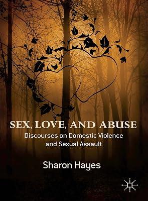 Sex, Love and Abuse: Discourses on Domestic Violence and Sexual Assault by Hayes, Sharon | Hardcover | Sociology: Family & Relationships 2