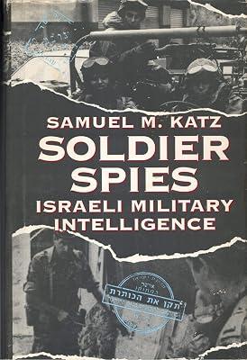 Soldier Spies: Israeli Military Intelligence by Katz, Samuel M. | Hardcover | Military Intelligence 2