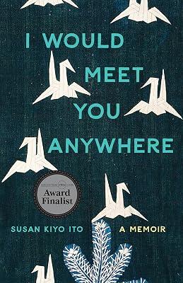 I Would Meet You Anywhere: A Memoir (Machete) by Ito, Susan Kiyo | Paperback | Biography & Autobiography 2