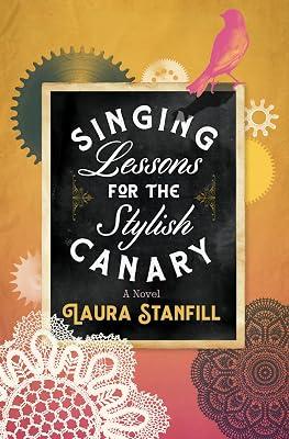 Singing Lessons for the Stylish Canary by Stanfill, Laura | Paperback | Historical Fiction 2
