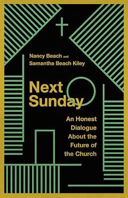 Next Sunday: An Honest Dialogue About the Future of the Church by Beach, Nancy; Kiley, Samantha Beach | Paperback | Religion 2