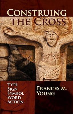 Construing the Cross by Young, The Revd Professor Frances | Paperback | Christian Theology 2