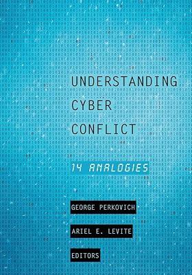 Understanding Cyber Conflict: Fourteen Analogies | Paperback | Defence Strategy 2